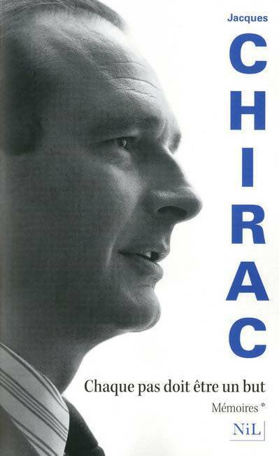 Livrenpoche : Mémoires Tome I : Chaque pas doit être un but - Jacques Chirac - Livre