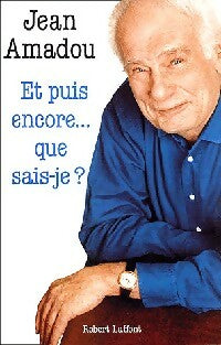 Livrenpoche : Et puis encore, que sais-je ? - Jean Amadou - Livre