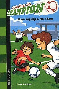 Livrenpoche : Graine de champion Tome IV : Une équipe de rêve - Lionel Wengler - Livre