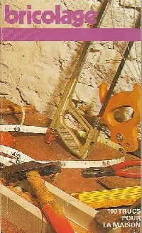 Livrenpoche : Bricolage : 100 trucs pour la maison     - Pierre Auguste - Livre