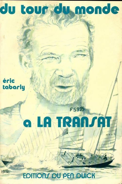 Du tour du monde à la Transat - Eric Tabarly -  Pen Duick GF - Livre