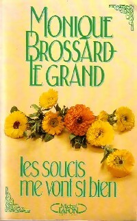 Les soucis me vont si bien - Monique Brossard-Le Grand -  Michel Lafon GF - Livre