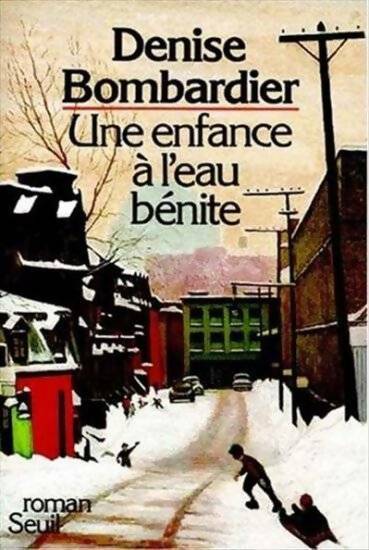 Livrenpoche : Une enfance à l'eau bénite - Denise Bombardier - Livre