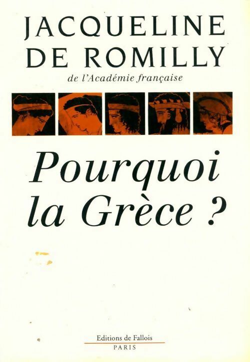 Pourquoi la Grèce ? - Jacqueline De Romilly -  Fallois GF - Livre