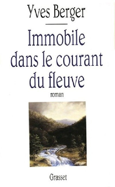 Livrenpoche : Immobile dans le courant du fleuve - Yves Berger - Livre