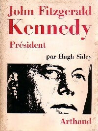 Livrenpoche : John Fitzgerald Kennedy Président - Hugh Sidey - Livre