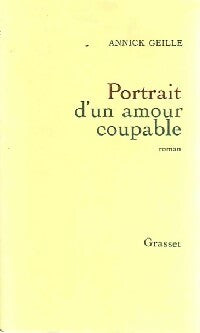 Livrenpoche : Portrait d'un amour coupable - Annick Geille - Livre