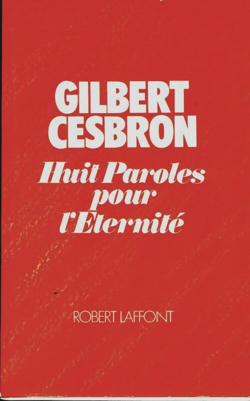 Huit paroles pour l'éternité - Gilbert Cesbron -  Laffont GF - Livre