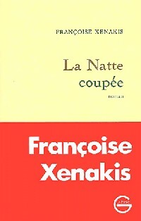La natte coupée - Françoise Xenakis -  Grasset GF - Livre