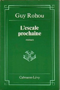 L'escale prochaine - Guy Rohou -  Calmann-Lévy GF - Livre