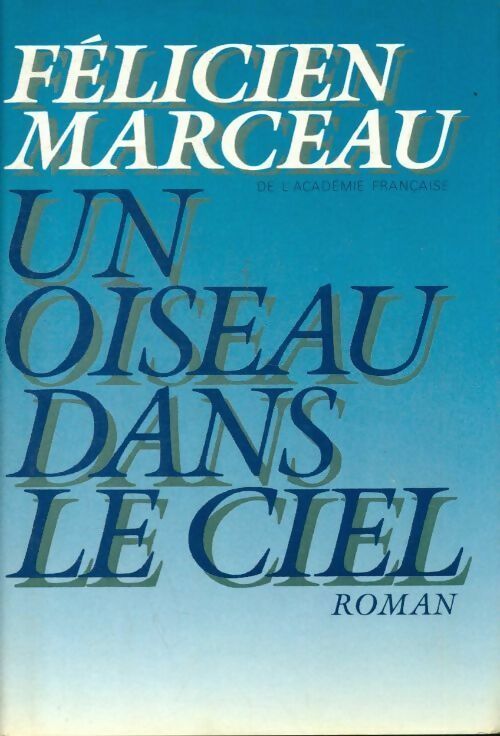 Livrenpoche : Un oiseau dans le ciel - Félicien Marceau - Livre