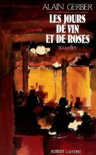 Les jours de vin et de roses - Alain Gerber - Livre