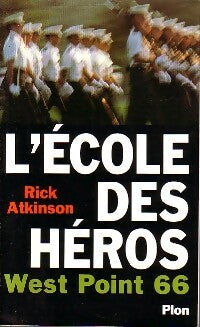 L'école des héros. West Point 66 - Rick Atkinson - Livre