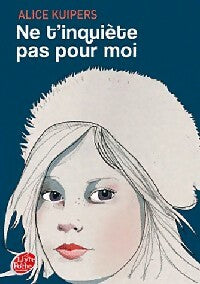 Livrenpoche : Ne t'inquiète pas pour moi - Alice Kuipers - Livre