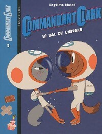 Livrenpoche : Commandant Clark Tome II : Le bal de l'espace - Baptiste Mataf - Livre