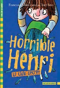 Livrenpoche : Horrible Henri Tome II : Le club secret - Francesca Simon - Livre