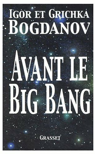 Livrenpoche : Avant le Big Bang. La création du monde - Grichka Bogdanov - Livre