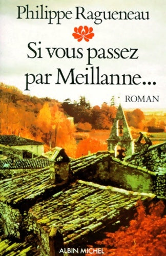Livrenpoche : Si vous passez par Meillanne... - Philippe Ragueneau - Livre