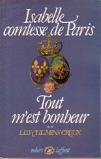 Livrenpoche : Tout m'est bonheur Tome II : Les chemins creux - Comtesse De Paris - Livre
