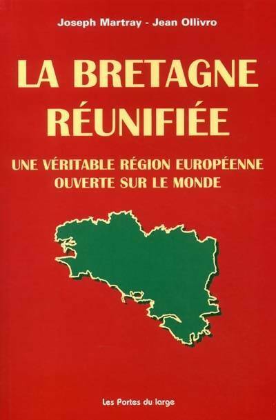 Livrenpoche : La Bretagne réunifiée - Jean Martray, Jean Ollivro - Livre