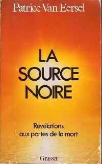 Livrenpoche : La source noire, Révélations aux portes de la mort - Patrice Van Eersel - Livre