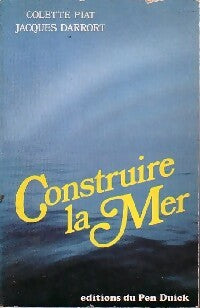 Livrenpoche : Construire la mer - Colette Piat, Jacques Darrort - Livre