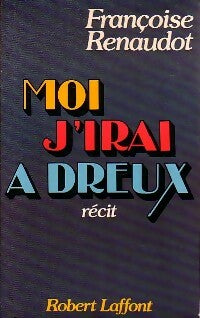 Livrenpoche : Moi j'irai à Dreux - Françoise Renaudot - Livre
