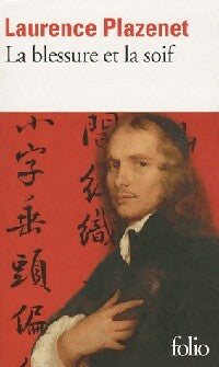 Livrenpoche : La blessure et la soif - Laurence Plazenet - Livre