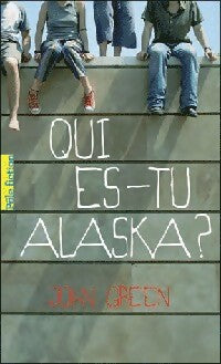 Livrenpoche : Qui es-tu Alaska ? - John Green - Livre