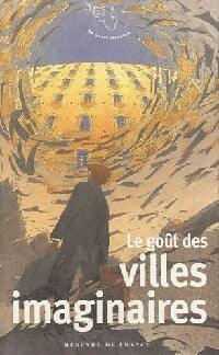 Livrenpoche : Le goût des villes imaginaires - Jean-Noël Mouret - Livre