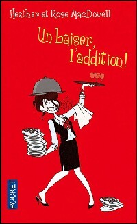 Livrenpoche : Un baiser, l'addition ! - Heather MacDowell, Rose MacDowell - Livre