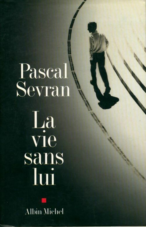 La vie sans lui - Pascal Sevran -  Albin Michel GF - Livre