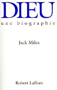 Dieu. Une biographie - Jack Miles -  Laffont GF - Livre