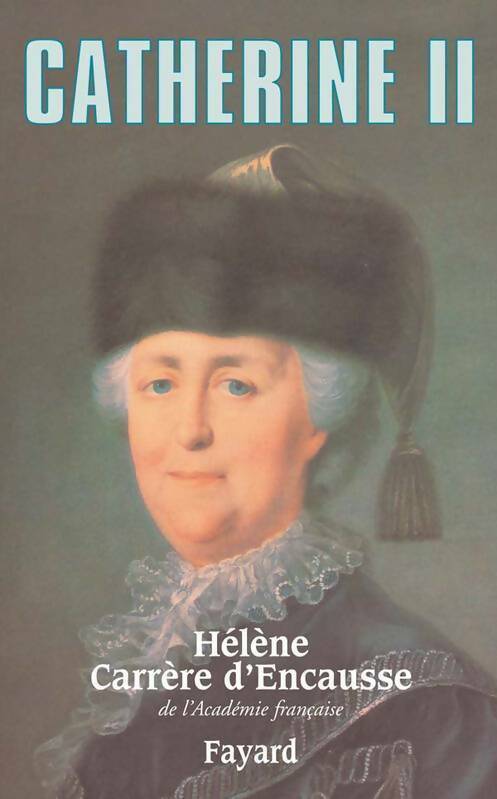Catherine II - Hélène Carrère d'Encausse -  Fayard GF - Livre
