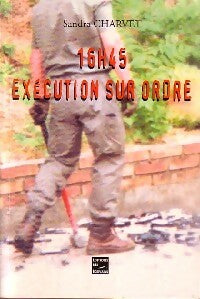 16H45. Exécution sur ordre - Sandra Charvet -  Ecrivains GF - Livre