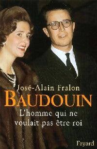Livrenpoche : Baudouin. L'homme qui ne voulait pas être roi - José-Alain Fralon - Livre