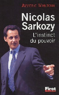 Livrenpoche : Nicolas Sarkozy. L'instinct du pouvoir - Aymeric Mantoux - Livre