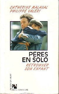 Livrenpoche : Pères en solo. Retrouver son enfant - Catherine Malaval, Philippe Valeri - Livre