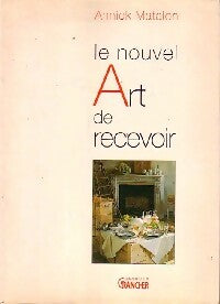 Livrenpoche : Le nouvel art de recevoir - Annick Matalon - Livre