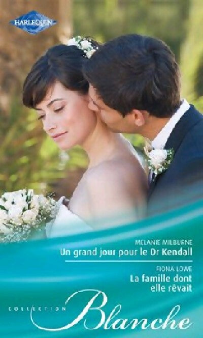 Livrenpoche : Un grand jour pour le Dr Kendall / La famille dont elle rêvait - Mélanie Milburne, Liona Lowe - Livre