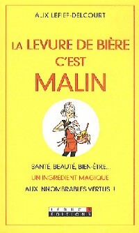 La levure de bière c'est malin - Alix Lefief-Delcourt - Livre