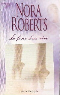 Livrenpoche : La force d'un rêve - Nora Roberts - Livre