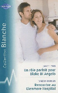 Livrenpoche : Un rôle parfait pour Blake Di Angelo / Rencontre au Glenmore Hospital - Sarah Morgan, Janice Lynn - Livre