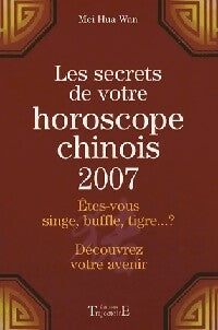 Livrenpoche : Les secrets de votre horoscope chinois 2007 - Mei Hua Wan - Livre