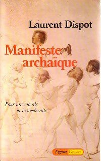 Livrenpoche : Manifeste archaïque - Laurent Dispot - Livre