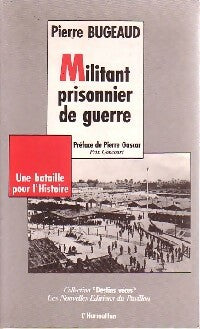 Livrenpoche : Militant prisonnier de guerre. Une bataille pour l'histoire - Pierre Bugeaud - Livre