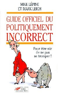 Livrenpoche : Guide officiel du politiquement correct - Mark Leigh, Mike Lépine - Livre