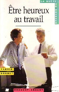 Livrenpoche : Etre heureux au travail - Yannick Bonnet - Livre