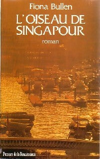 L'oiseau de Singapour - Fiona Bullen -  Presses de la Renaissance GF - Livre