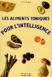 Livrenpoche : Les aliments toniques pour l'intelligence - Alex Clergue - Livre